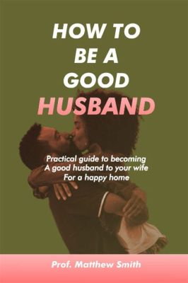 Books on How to Be a Better Husband: Insights and More