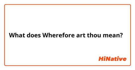 What Does Wherefore Art Thou Mean? An Insightful Exploration